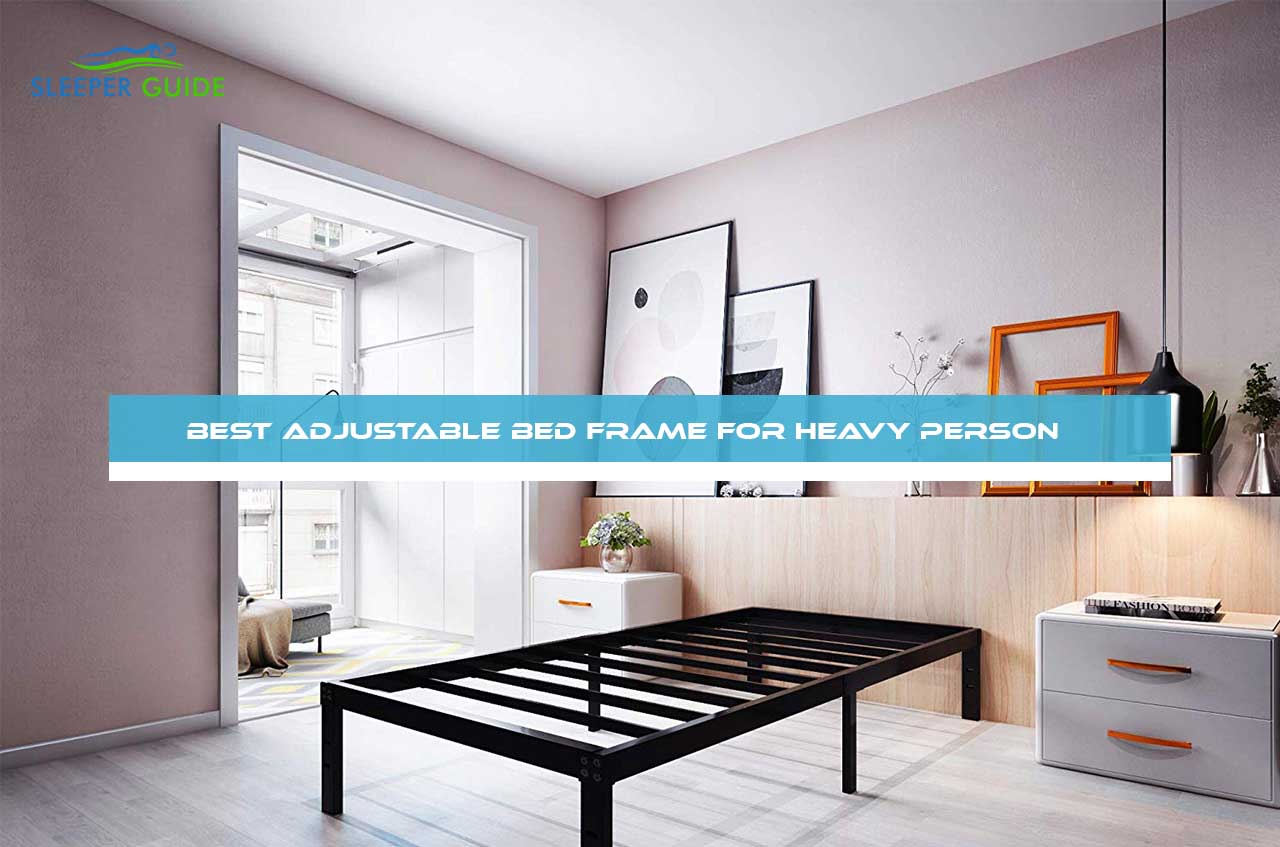 Best Adjustable Bed Frame for Heavy Person
