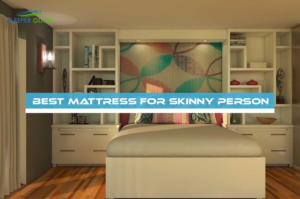 Best Mattress for Skinny Person